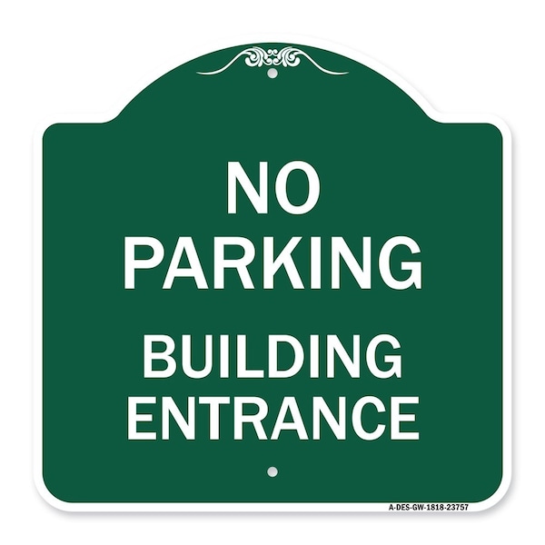 Signmission Designer Series No Parking Building Entrance, Green & White Aluminum Sign, 18" x 18", GW-1818-23757 A-DES-GW-1818-23757 - main